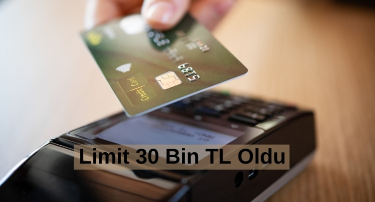 Limit 30 Bin TL Oldu