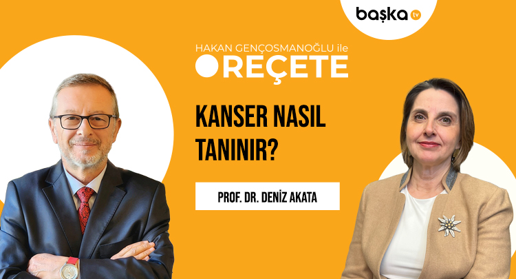 ’Reçete’ / Kanser Nasıl Tanınır?