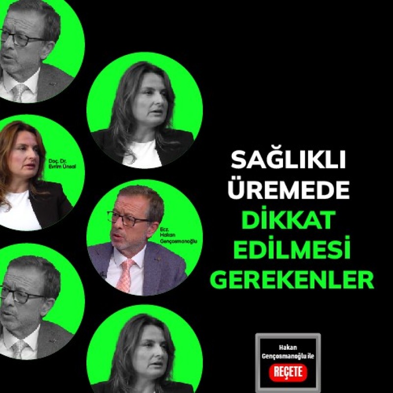 ’Reçete’/ Sağlıklı Üremede Dikkat Edilmesi Gerekenler