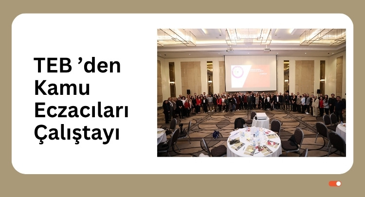 TEB ’den Kamu Eczacıları Çalıştayı
