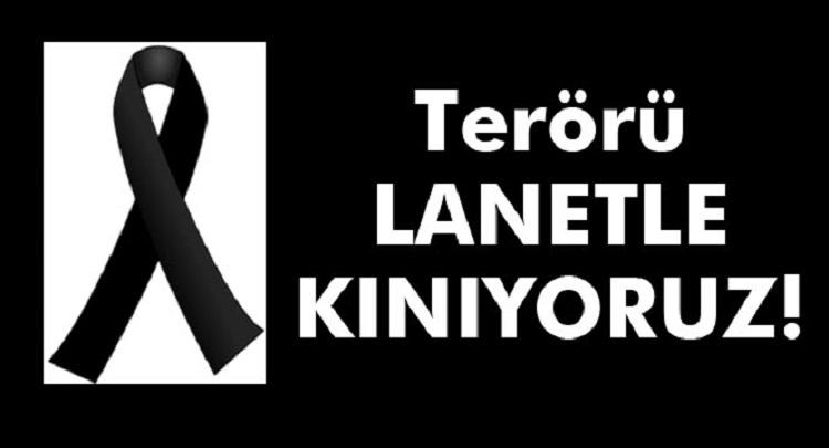 Terörü Lanetle Kınıyoruz!