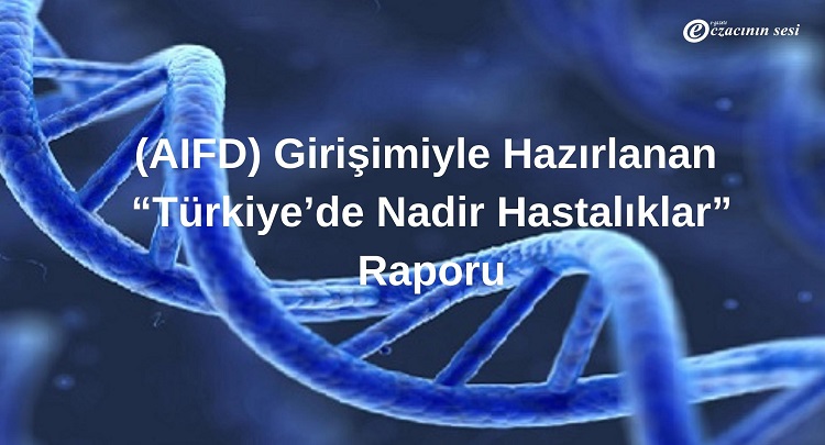 ’’Türkiye’de Nadir Hastalıklar’’ Raporu