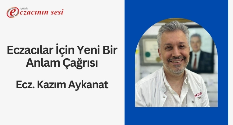 Eczacılar İçin Yeni Bir Anlam Çağrısı